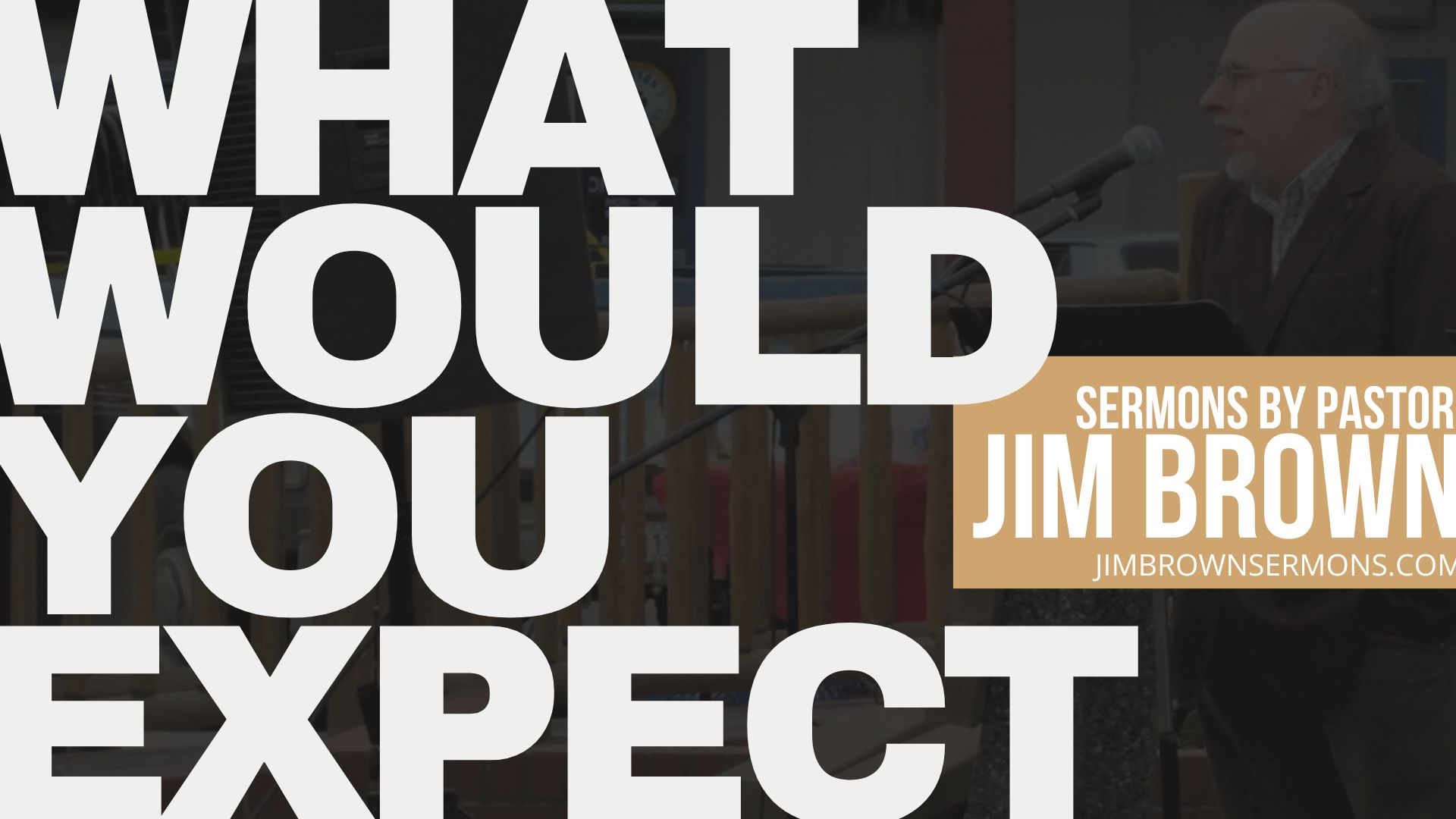 A bold title slide for the Christmas sermon 'What Would You Expect,' inspiring reflection on God’s gift of Jesus.