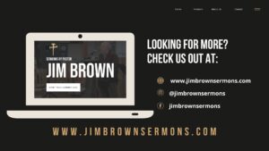 Sermons by Pastor Jim Brown