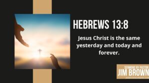 Hebrews 13:8