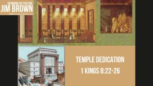 Temple Dedication 1 Kings 8:22-26