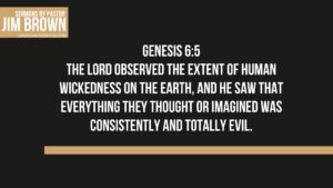 Slide featuring Genesis 6:5 scripture about human wickedness and God’s observation.