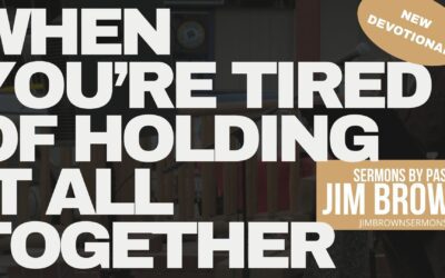 WHEN YOU’RE TIRED OF HOLDING IT ALL TOGETHER | Trust In God