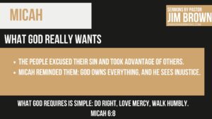 Slide showing Micah’s message to act justly, love mercy, and walk humbly