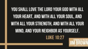 Luke 10:27 command to love God with all your heart, soul, strength, and mind