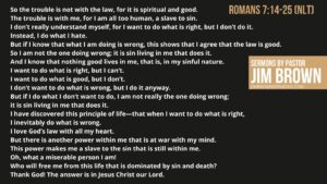 Bible passage from Romans 7:14-25 showing Paul’s struggle with sin and the call for dependence on God.