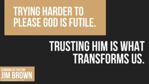 Simple truth comparing trying harder versus trusting God for transformation.