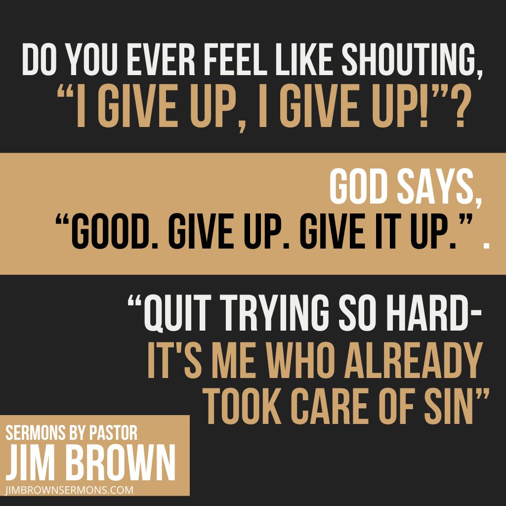 God’s Answer to Your Breakdown Sermon quote about giving up trying and trusting that God already handled sin