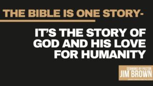 Bold statement that the Bible is one continuous story of God’s love for humanity
